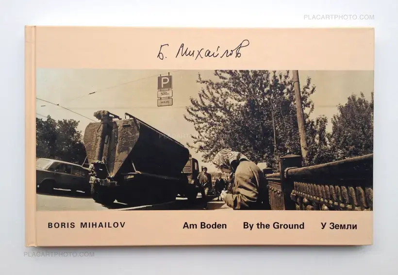 Boris Mikhailov – Am Boden/ By the Ground + Die Dämmerung/ At Dusk (Signed)