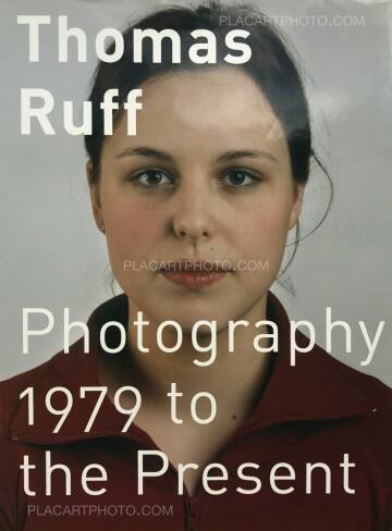 Thomas Ruff,Photography 1979 to the Present Thomas Ruff,Photography 1979 to the Present