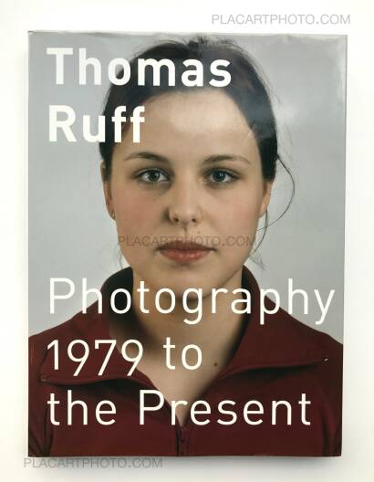 Thomas Ruff,Photography 1979 to the Present Thomas Ruff,Photography 1979 to the Present