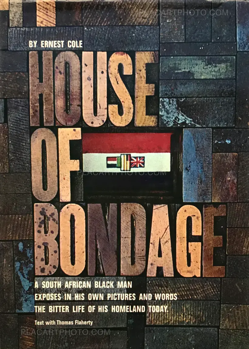 Ernest Cole – House of Bondage : a South African Black Man Exposes in His Own Pictures and Words the Bitter Life of His Homeland Today