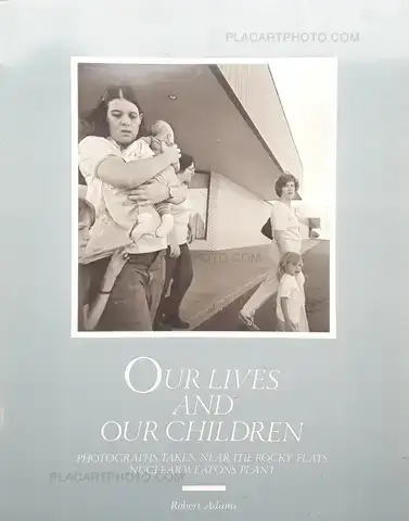 Robert Adams – Our Lives and Our Children : Photographs Taken Near the Rocky Flats Nuclear Weapons Plant