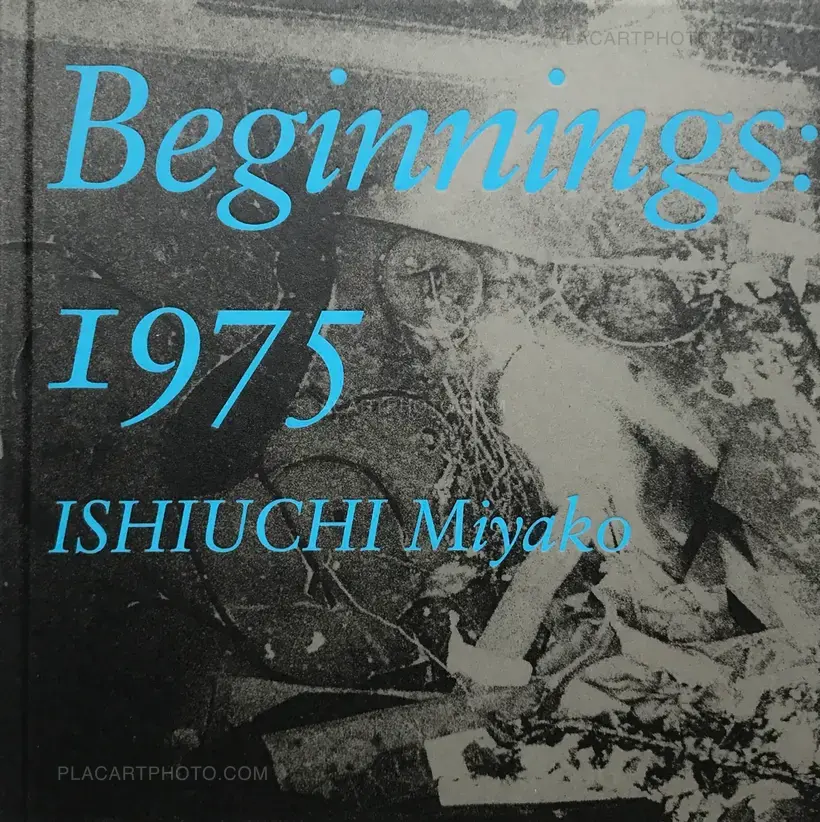 Miyako Ishiuchi – Beginnings: 1975 (Signed)