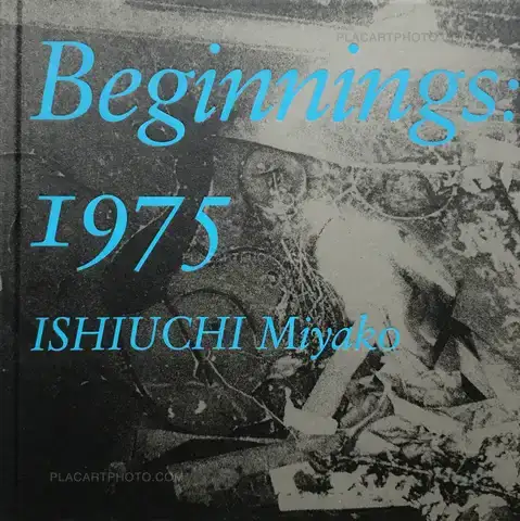 Miyako Ishiuchi – Beginnings: 1975 (Signed)