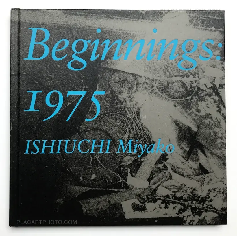 Miyako Ishiuchi – Beginnings: 1975 (Signed)