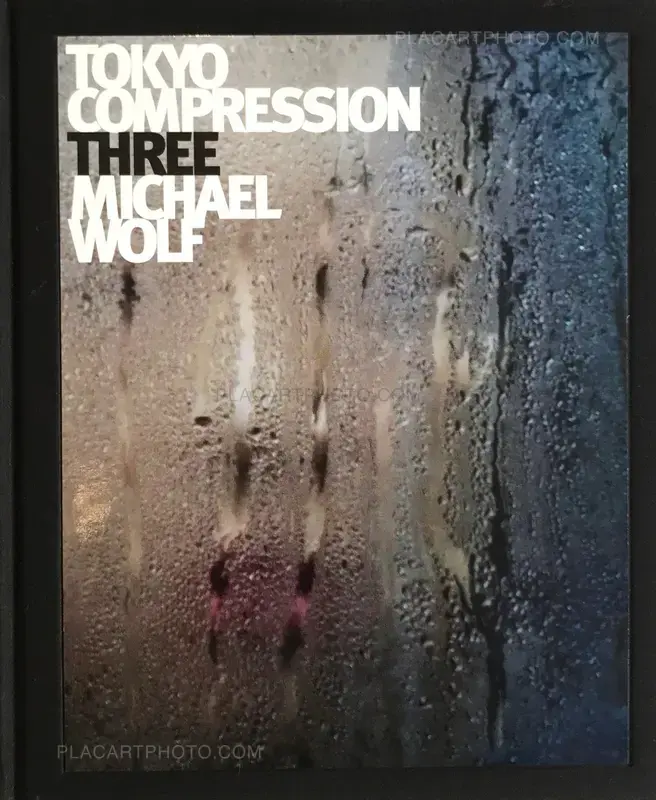 Michael Wolf, TOKYO COMPRESSION THREE SIGNED, peperoni books, 2012 Michael Wolf, TOKYO COMPRESSION THREE SIGNED, peperoni books, 2012