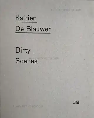 Katrien de Blauwer – DIRTY SCENES (First edition of 400 copies, numbered and signed.)