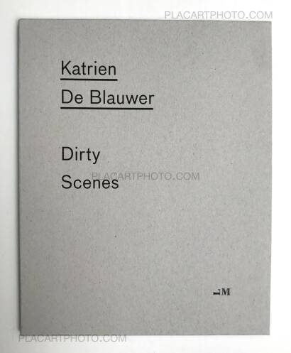 Katrien de Blauwer,DIRTY SCENES (First edition of 400 copies, numbered and signed.)