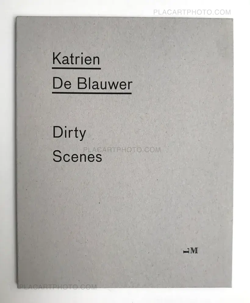 Katrien de Blauwer – DIRTY SCENES (First edition of 400 copies, numbered and signed.)