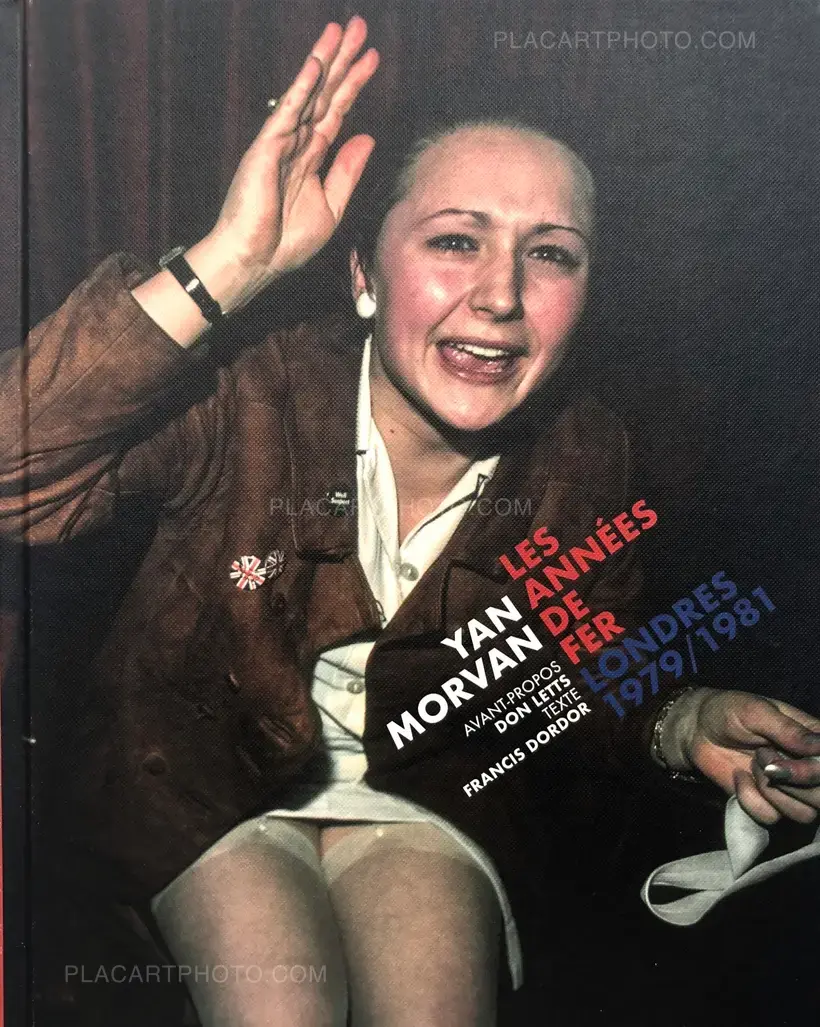Yan Morvan – LES ANNÉES DE FER - LONDRES 1979-1981 (Signed)