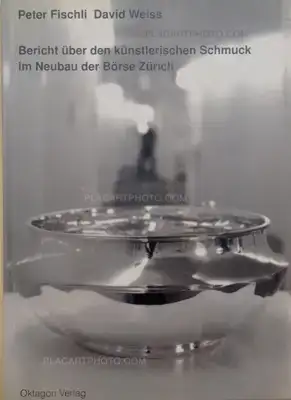 Peter Fischli & David Weiss – Bericht über den künstlerischen Schmuck im Neubau der Börse Zürich (Signed)
