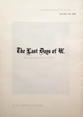 Alec Soth – The Last Days of W.