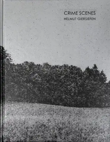 Helmut Giersiefen – Crime Scenes (Signed and numbered edition of 200)