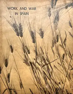 Various photographers – WORK AND WAR IN SPAIN