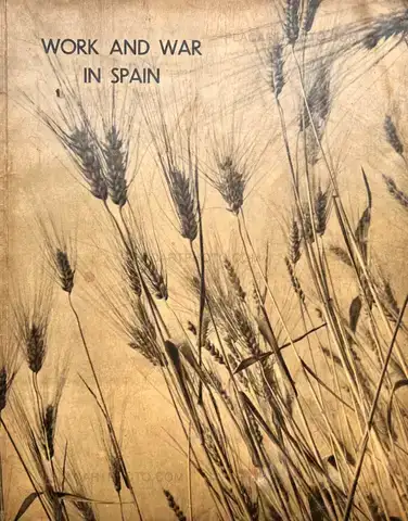 Various photographers – WORK AND WAR IN SPAIN