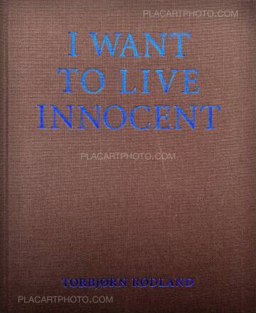 Torbjørn Rødland,I WANT TO LIVE INNOCENT