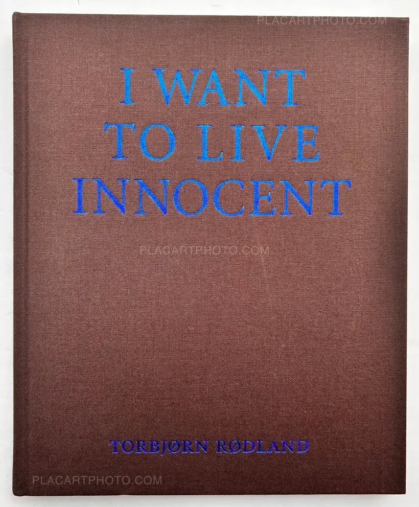 Torbjørn Rødland – I WANT TO LIVE INNOCENT