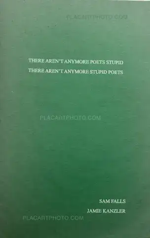 Sam Falls – There Aren’t Anymore Poets Stupid, There Aren’t Anymore Stupid Poets