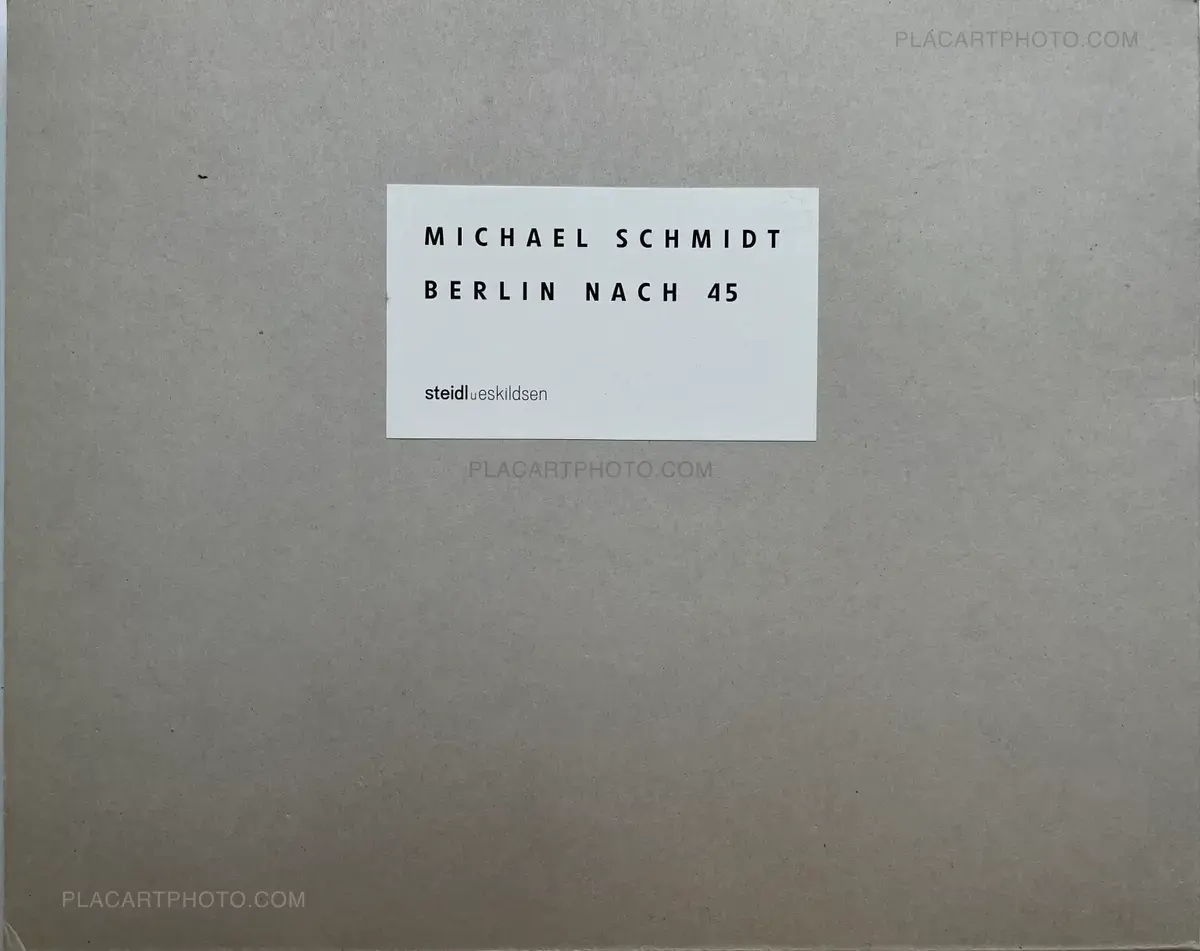 Berlin Nach 45 Michael Schmidt　写真集 Michael Schmidt, Berlin nach 45, Steidl, 2005 | Le Plac'Art Photo