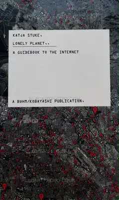 Katja Stuke – LONELY PLANET A GUIDEBOOK TO THE INTERNET (Signed and numbered, edt of 150)