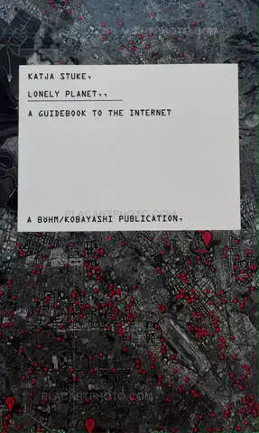 Katja Stuke – LONELY PLANET A GUIDEBOOK TO THE INTERNET (Signed and numbered, edt of 150)