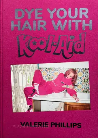 Valerie Phillips – Dye Your Hair With Kool-Aid (W/ SIGNED PRINT)