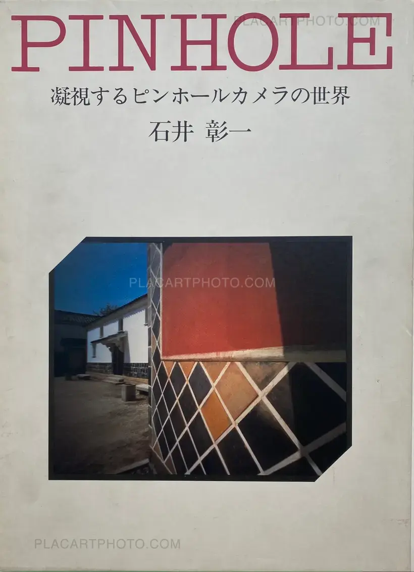 Akira Ishii – Stare At Pinhole – To The World Of Pinhole Camera