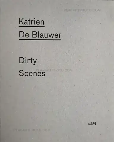Katrien de Blauwer – DIRTY SCENES (First edition of 400 copies, numbered and signed)