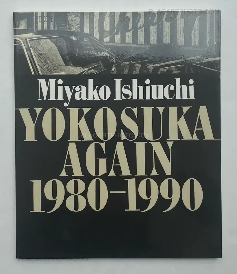 Miyako Ishiuchi – YOKOSUKA AGAIN 1980-1990 (SIGNED)