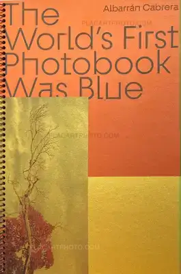 Albarran Cabrera – THE WORLD'S FIRST PHOTOBOOK WAS BLUE