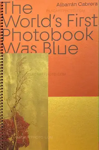Albarran Cabrera – THE WORLD'S FIRST PHOTOBOOK WAS BLUE