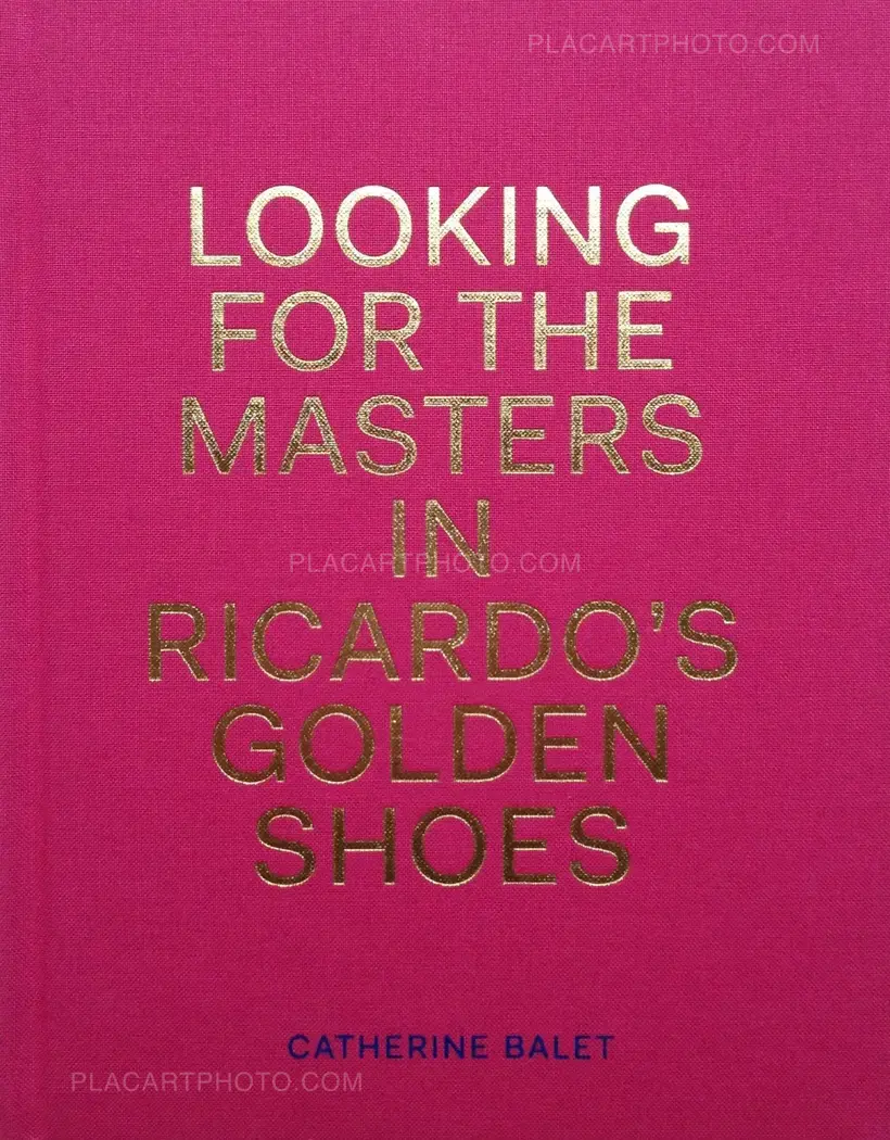 Catherine Balet & Ricardo Martinez Paz – Looking for the Masters in Ricardo’s Golden Shoes (Signed copy)