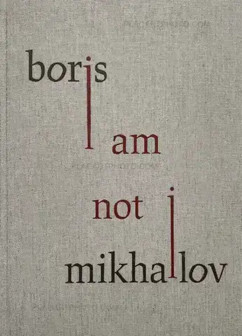Boris Mikhailov – I Am Not I