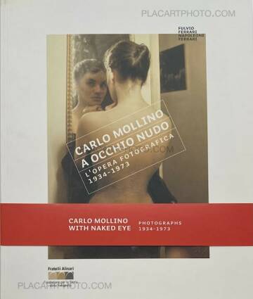 Carlo Mollino,Carlo Mollino. A occhio nudo: l'opera fotografica 1934-1973 Carlo Mollino,Carlo Mollino. A occhio nudo: l'opera fotografica 1934-1973