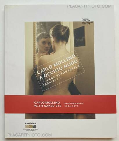 Carlo Mollino,Carlo Mollino. A occhio nudo: l'opera fotografica 1934-1973 Carlo Mollino,Carlo Mollino. A occhio nudo: l'opera fotografica 1934-1973