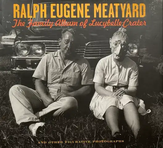 Ralph Eugene Meatyard – The Family Album Of Lucybelle Crater And Other Figurative Photographs