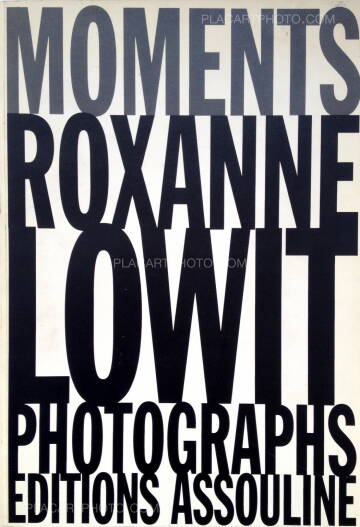 Roxanne Lowit,Moments : Roxanne Lowit Photographs