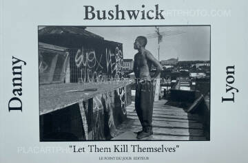 Danny Lyon,Bushwick "Let Them Kill Themselves"