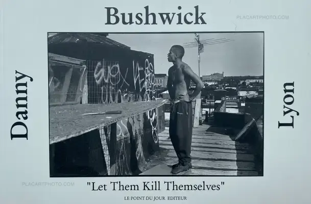 Danny Lyon – Bushwick "Let Them Kill Themselves"