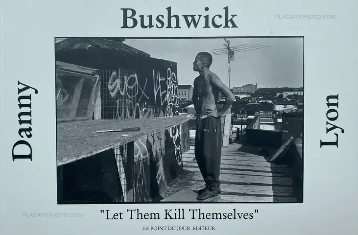 Danny Lyon – Bushwick "Let Them Kill Themselves"
