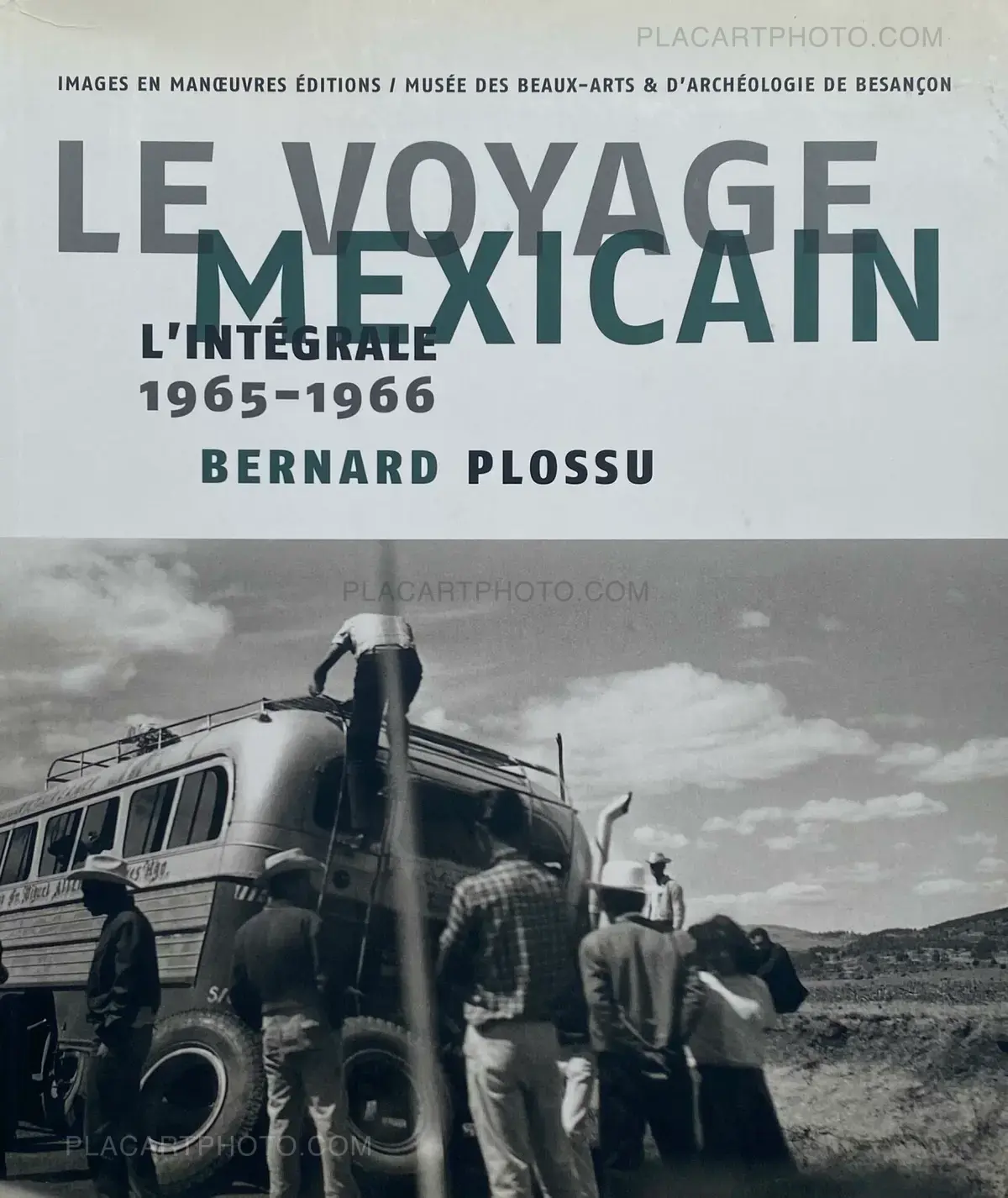 Bernard Plossu, LE VOYAGE MEXICAIN : L'intégrale 1965-1966 (Signed
