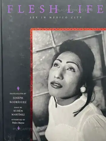 Joseph Rodríguez – FLESH LIFE Sex in Mexico City 