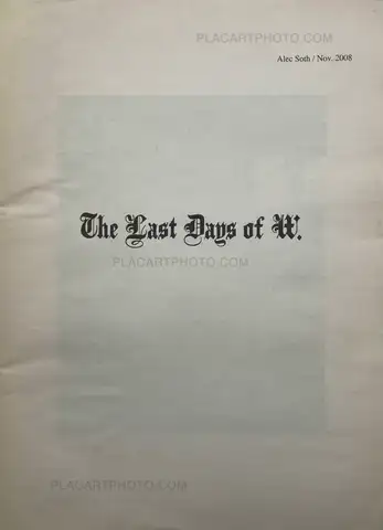 Alec Soth – The Last Days of W.