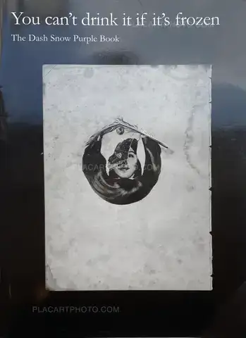 Dash Snow – You can't drink it if it's frozen 