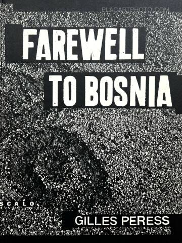 Gilles Peress,FAREWELL TO BOSNIA