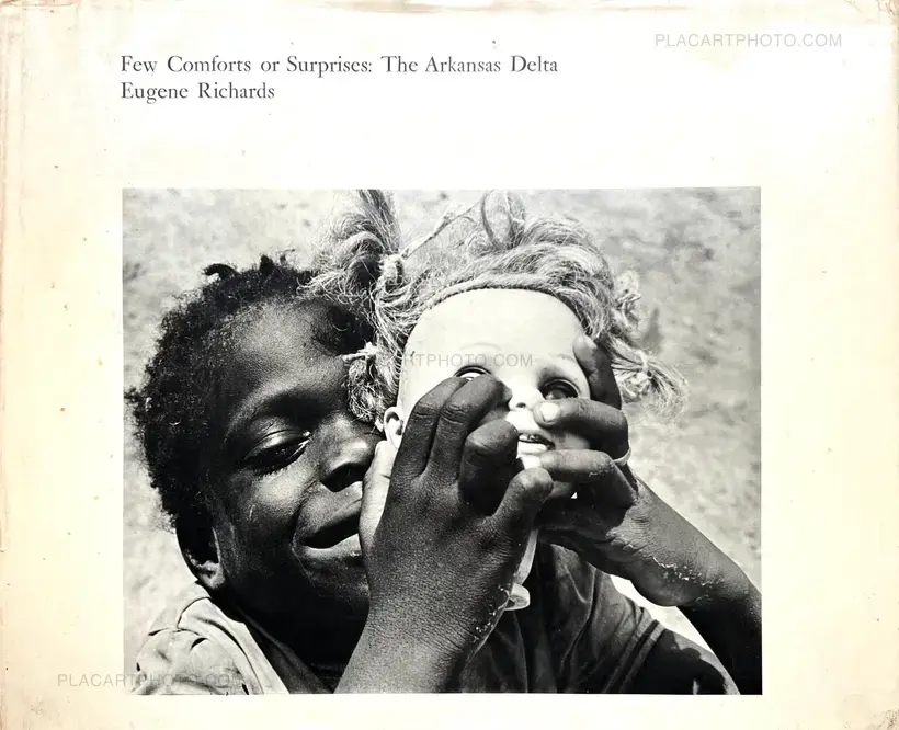 Eugene Richards – Few Comforts or Surprises : The Arkansas Delta