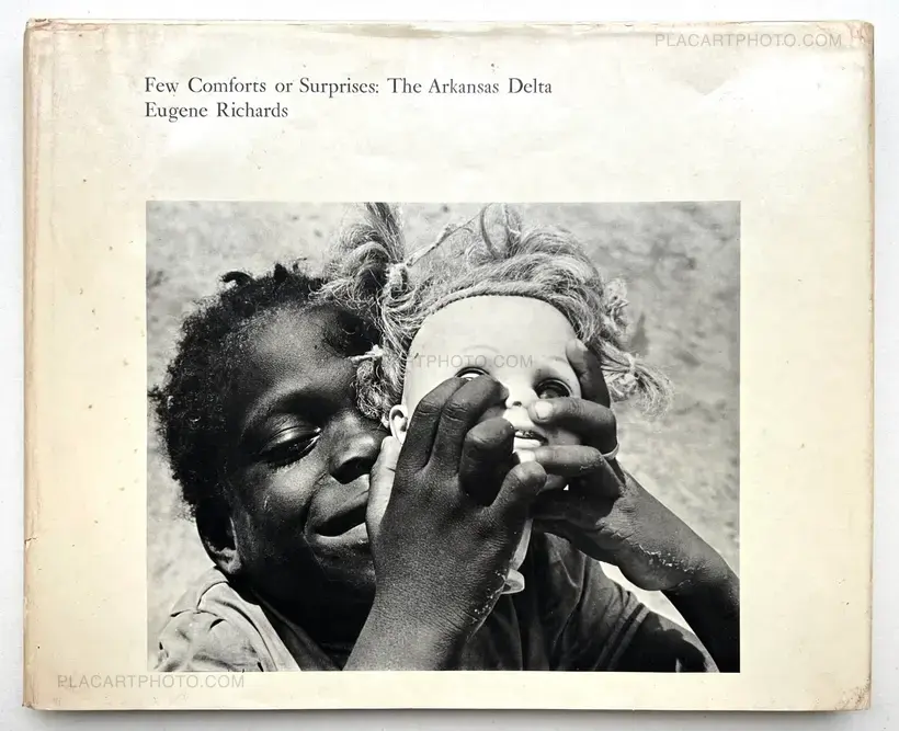 Eugene Richards – Few Comforts or Surprises : The Arkansas Delta