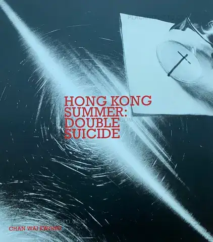 Chan Wai Kwong – HONG KONG SUMMER : DOUBLE SUICIDE (SIGNED)