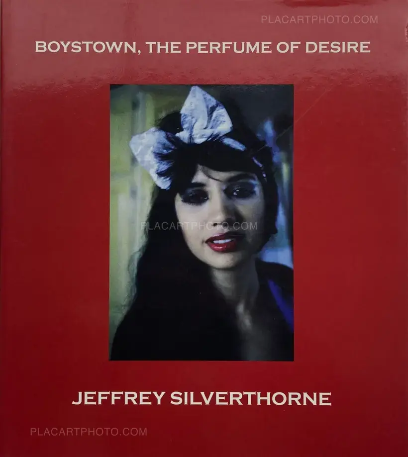 Jeffrey Silverthorne – Boystown, The Perfume of Desire (INSCRIBED COPY)
