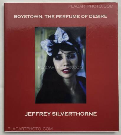 Jeffrey Silverthorne,Boystown, The Perfume of Desire (INSCRIBED COPY)