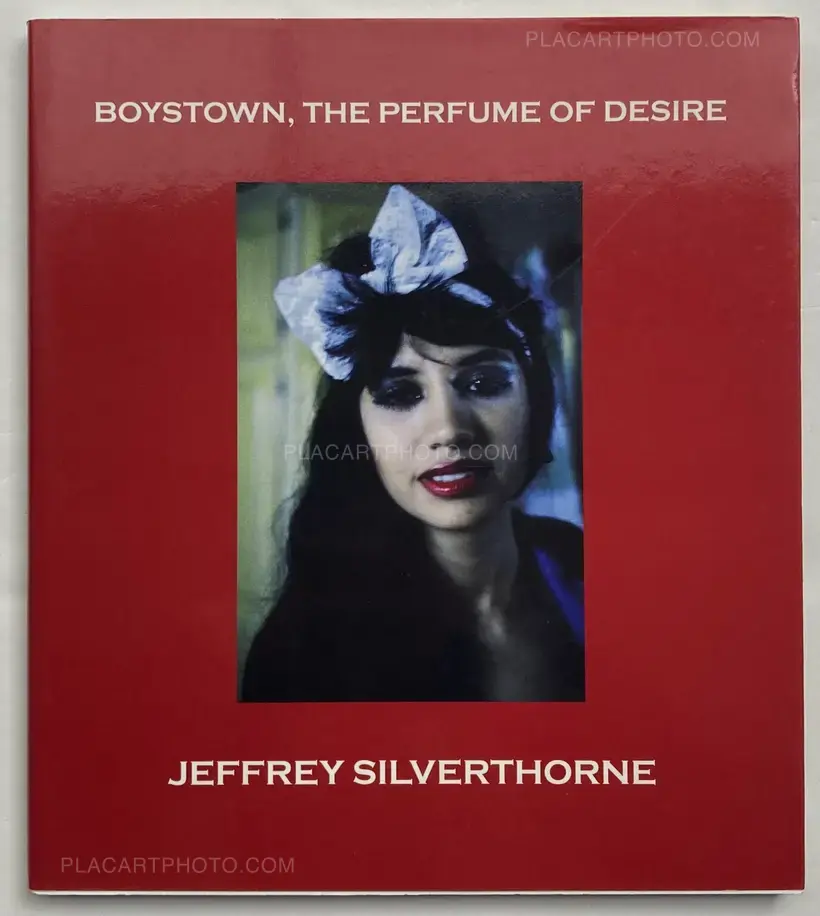 Jeffrey Silverthorne – Boystown, The Perfume of Desire (INSCRIBED COPY)